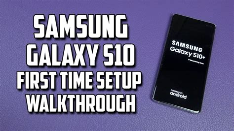 Samsung Galaxy S10 First Time Setup Walkthrough Youtube