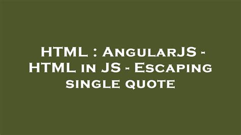HTML AngularJS HTML In JS Escaping Single Quote YouTube