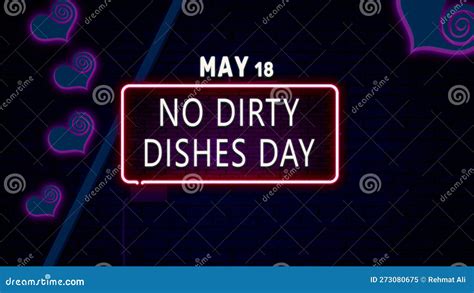 Happy No Dirty Dishes Day May 18 Calendar Of May Neon Text Effect