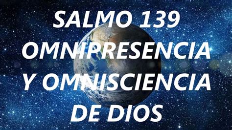 Salmos 139 Omnipresencia Y Omnisciencia De Dios Con Audio Y Letra