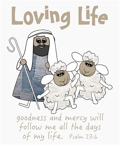 Loving Life Psalm 23 Goodness And Mercy Follow Me Always By