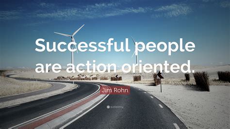 Jim Rohn Quote “successful People Are Action Oriented”