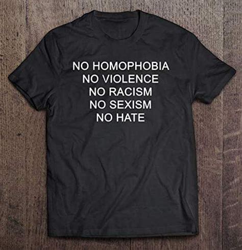 No Homophobia No Violence No Racism No Sexism No Hate Shirt Hoodie Sweatshirt For Mens Womens