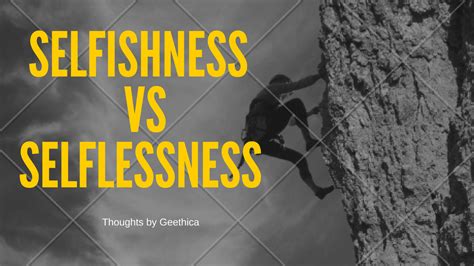 Selfishness Vs Selflessness Thoughts By Geethica