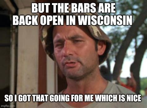 Bars Are Back Open In Wisconsin Imgflip