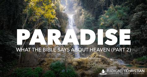 Paradise Of God What The Bible Says About Heaven Part 2 Radically
