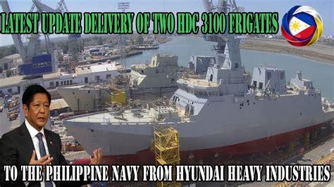Delivery Of Two Hdc 3100 Frigates To The Philippine Navy From Hyundai