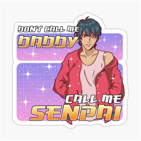 Dont Call Me Daddy Call Me Senpai Anime Sticker For Sale By