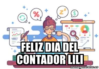 Puede añadir enlaces a los contadores de tiempo en línea a la sección de favoritos de su navegador con diferentes ajustes de tiempo. Meme Personalizado - FELIZ DIA DEL CONTADOR LILI - 31362033