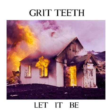 Grit Teeth Let It Be 2017 Getmetal Club New Metal And Core Releases