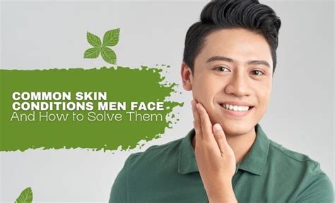 Common Skin Conditions Men Face And How To Solve Them By Natures
