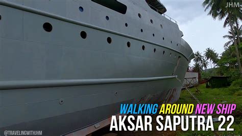 Walking Around New Ship Mv Aksar Saputra 22 Traveling Passengership Kmaksarsaputra22 Youtube