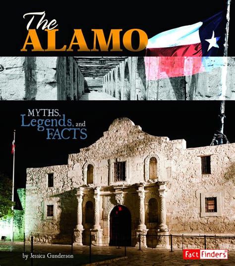 Monumental History The Alamo Myths Legends And Facts Hardcover