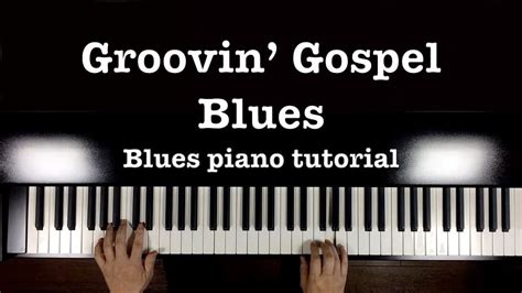 Groovin Gospel Blues Piano Youtube