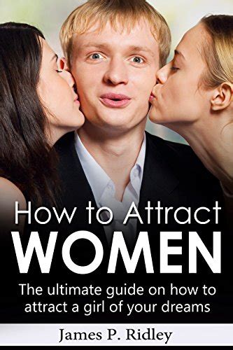 How To Attract Women The Ultimate Guide On How To Attract A Girl Of