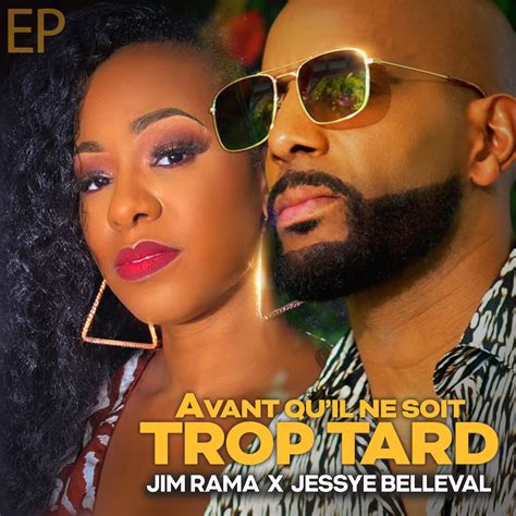 Avant Qu Il Ne Soit Trop Tard Ep By Jim Rama Jessye Belleval On Apple Music