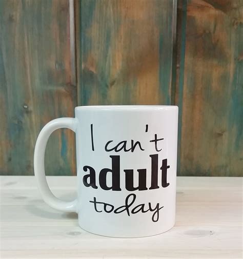 I Can T Adult Today Coffee Mug Funny Mugs Funny Coffee Etsy