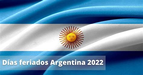 Días Feriados En Argentina 2022 Estos Son Los Puentes Feriados Y