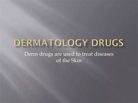 Ppt Dermatology Drugs Powerpoint Presentation Free Download Id