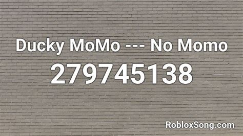 Ducky Momo No Momo Roblox Id Roblox Music Codes
