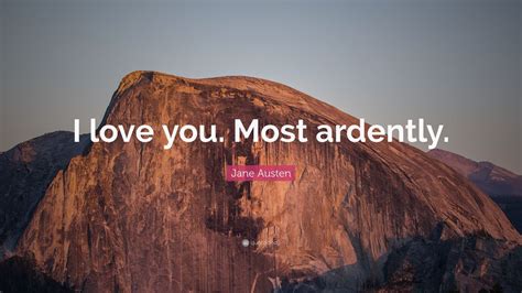 Most ardently quote backgrounds match me in my feelings sanrio shadows self names poetry quotes hindi quotes me quotes motivational quotes inspirational quotes funny attitude quotes. Jane Austen Quote: "I love you. Most ardently." (7 ...