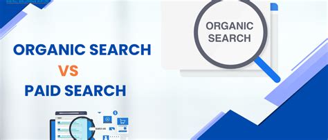 Organic Search Vs Paid Search Understanding The Key Differences