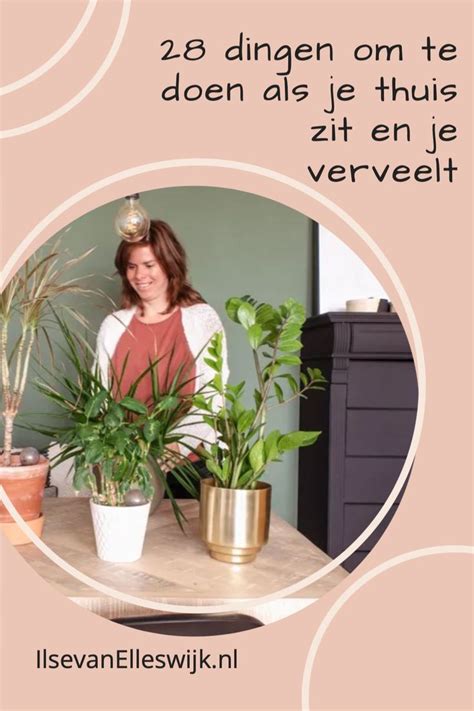 Dingen Om Te Doen Als Je Thuis Zit En Je Verveelt Dingen Om Te