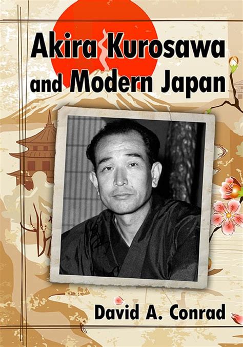 Akira Kurosawa And Modern Japan Mcfarland
