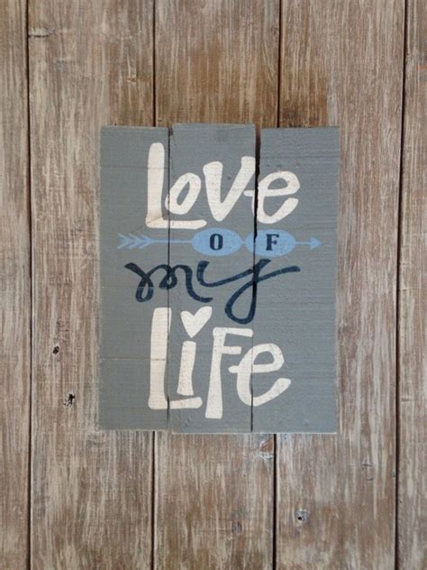 Love Of My Life Wood Pallet Sign Quote Pallet Sign Wood Pallet Signs Quotes Wood Pallet Signs