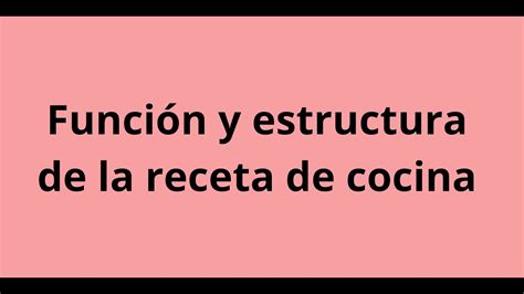 Función y estructura de la receta de cocina Profesora Débora Parra