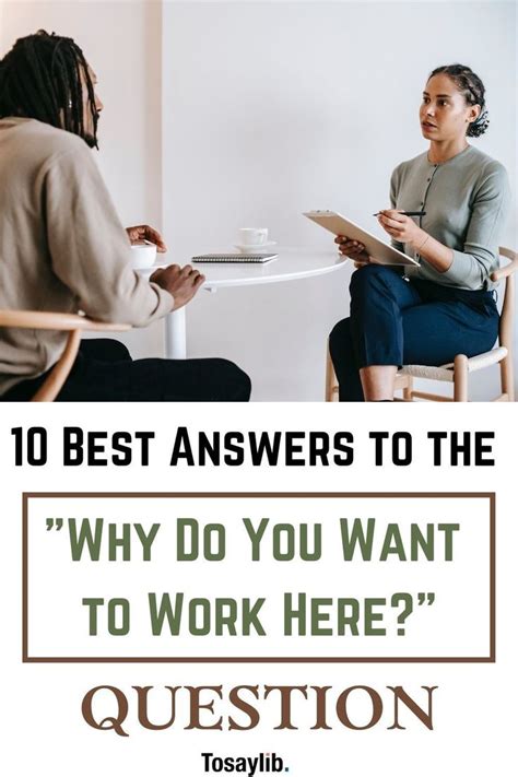 10 Best Answers To The Why Do You Want To Work Here Question Tosaylib Job Interview