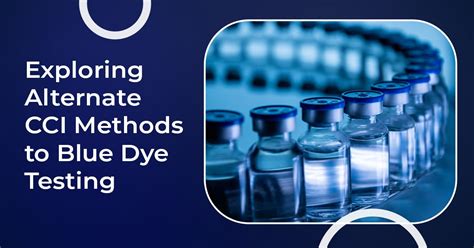 Exploring Alternate Cci Methods To Blue Dye Testing