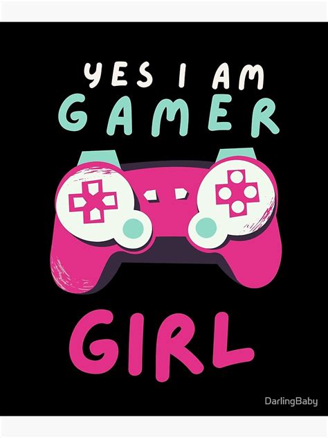 Yes I Am Gamer Girl Poster By Darlingbaby Redbubble