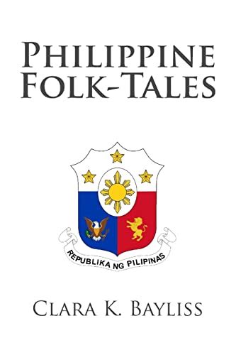 Philippine Folk Tales Bayliss Clara K 9781481275279 Abebooks