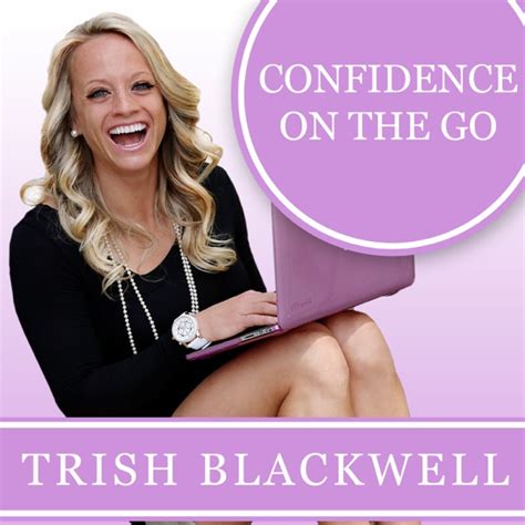 Confidence Podcast Trish Blackwell Confidence Podcast Trish