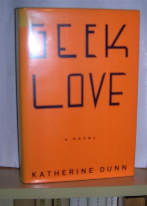 Geek Love By Dunn Katherine Knopf Hardcover 1st Edition Ink