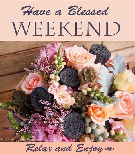Have A Blessed Weekend Relax And Enjoy Weekend Quotes Weekend