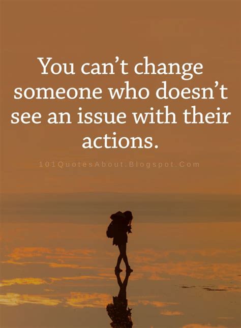 You Cant Change Someone Who Doesnt See An Issue With Their Actions