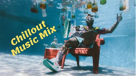 Best Of Chillout Music Music For Relaxing By The Pool Mix Youtube