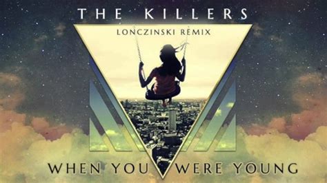 The Killers - When You Were Young (Lonczinski Remix) - YouTube