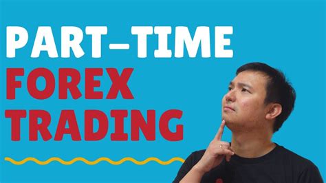 Part Time Trading In Forex Youtube