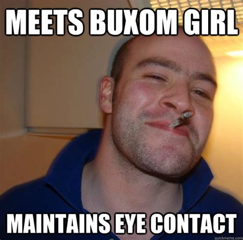 Meets Buxom Girl Maintains Eye Contact Misc Quickmeme