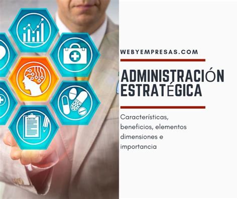 Administración Estratégica Características Beneficios E Importancia