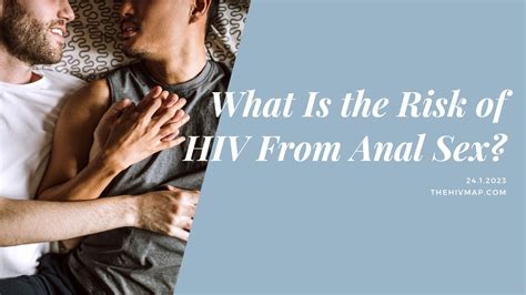 What Is The Risk Of Hiv From Anal Sex The Hiv Map