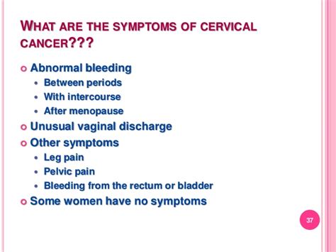 With advanced cancer or cancer that has spread to other parts of the body, the symptoms may be more severe depending on the tissues and organs to which the disease has spread. Symptoms of Cervical Cancer for Being Aware of by Women ...