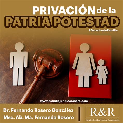 PrivaciÓn De La Patria Potestad Estudio Jurídico Rosero Y Asociados