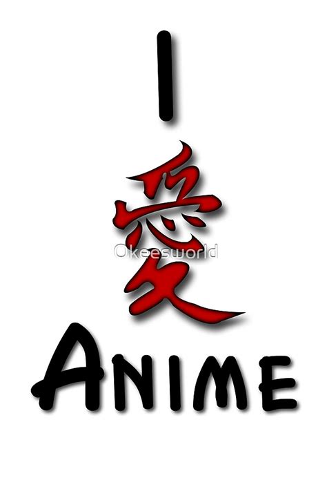 I Love Anime By Okeesworld Redbubble