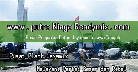 Karena, pembentukan material yang berkualitas tinggi yang terdiri dari pencampuran beton cor seperti semen, pasir, split dan air. Harga Beton Jayamix Pekalongan Per Kubik Murah Terbaru 2020 | PUTRA NIAGA READYMIX