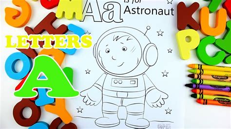 Learn Alphabet Letters A Astronaut Coloring Pages Education Videos