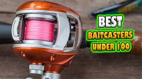 Top 5 Best Baitcasters Under 100 Best Saltwater Baitcasting Reel